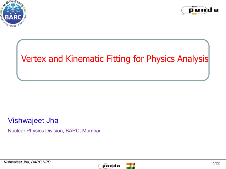 vertex and kinematic fitting for physics analysis