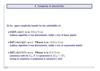 CSAT ( ALC ) is in NExpTime  (tableau algorithm is non-deterministic, builds c-tree of linear