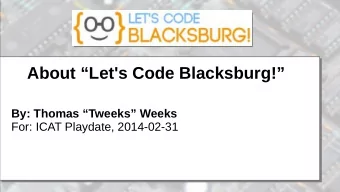 About Let's Code Blacksburg!  By: Thomas Tweeks Weeks  For: ICAT Playdate, 2014-02-31