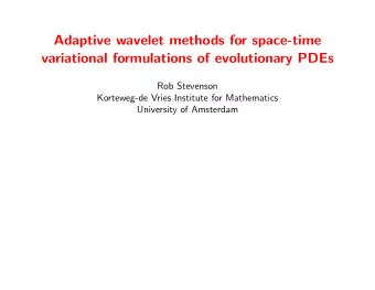 Adaptive wavelet methods for space-time  variational formulations of evolutionary PDEs  Rob