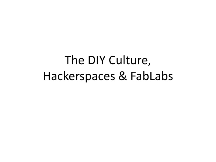 hackerspaces fablabs the diy make culture