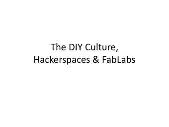 Hackerspaces &amp; FabLabs  The DIY/Make Culture  The Homebrew Computer Club  1975  The