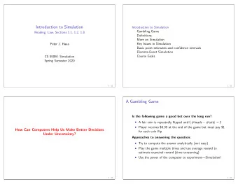 Introduction to Simulation  Introduction to Simulation  Gambling Game  Reading: Law, Sections 1.1,