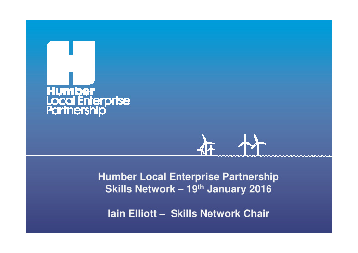 humber local enterprise partnership skills network 19 th