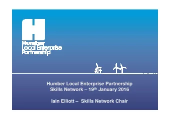 Humber Local Enterprise Partnership Skills Network  19 th January 2016  Iain Elliott  Skills