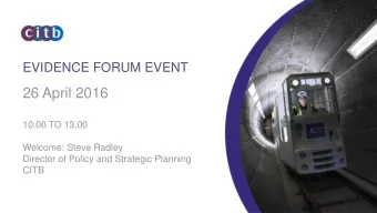 10.00 TO 13.00  Welcome: Steve Radley  Director of Policy and Strategic Planning  CITB Todays