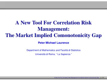 A New Tool For Correlation Risk  Management:  The Market Implied Comonotonicity Gap  Peter Michael