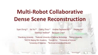 Multi-Robot Collaborative  Dense Scene Reconstruction  Siyan Dong ng 1,4 Kai Xu 2,4  Qiang  ang
