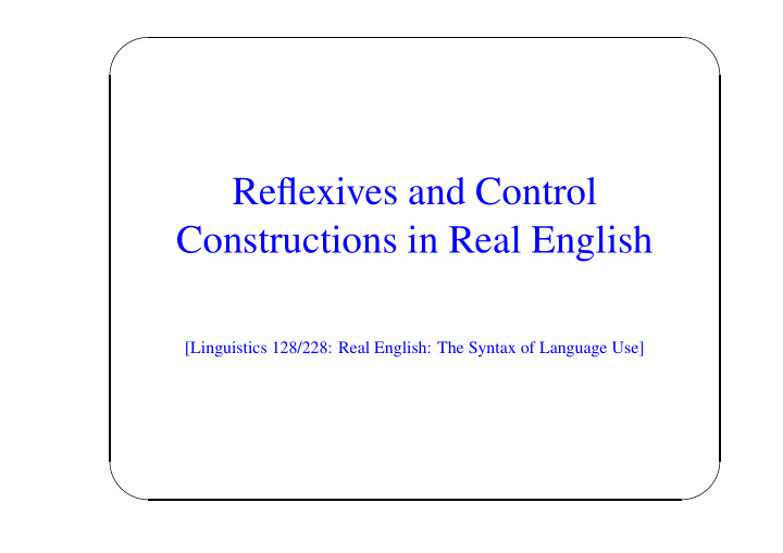 reflexives and control constructions in real english