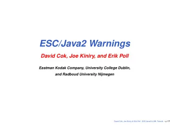 ESC/Java2 Warnings  David Cok, Joe Kiniry, and Erik Poll  Eastman Kodak Company, University College