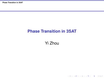 Phase Transition in 3SAT  Yi Zhou  Phase Transition in 3SAT  Phase Transition in 3SAT  Fine Grained