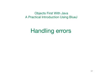 Handling errors  2.1  Main concepts to be covered  Defensive programming.   Anticipating that