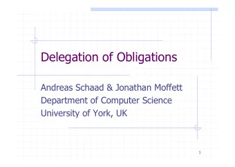 Delegation of Obligations  Andreas Schaad &amp; Jonathan Moffett  Department of Computer Science
