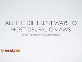ALL THE DIFFERENT WAYS TO  HOST DRUPAL ON AWS  Brian Thompson // @rvtraveller26  OBLIGATORY