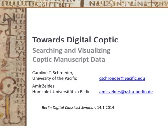 Towards Digital Coptic  Searching and Visualizing Coptic Manuscript Data  Caroline T. Schroeder,