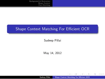 Shape Context Matching For Efficient OCR  Sudeep Pillai  May 14, 2012  Sudeep Pillai  Shape Context