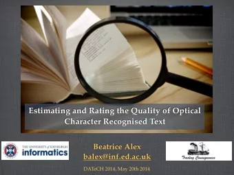 Estimating and Rating the Quality of Optical  Character Recognised Text  Beatrice Alex