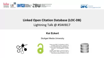 Linked Open Citation Database (LOC-DB)  Lightning Talk @ #SWIB17  Kai Eckert  Stuttgart Media
