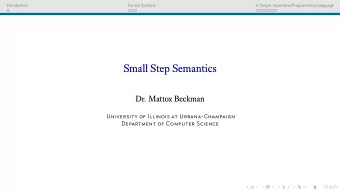 Small Step Semantics  Dr. Mattox Beckman  University of Illinois at Urbana-Champaign  Department of