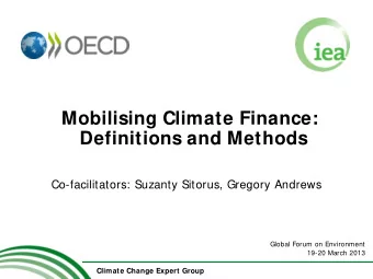 Mobilising Climate Finance:  Definitions and Methods  Co-facilitators: Suzanty Sitorus, Gregory