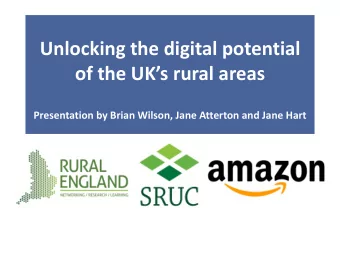 Unlocking the digital potential  of the UKs rural areas  Presentation by Brian Wilson, Jane