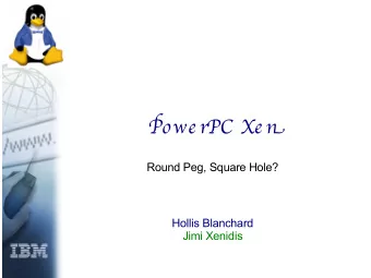 P owe rPC Xe n  Round Peg, Square Hole?  Hollis Blanchard  Jimi Xenidis B acking:  LTC (Hollis)