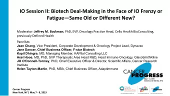 IO Session II: Biotech Deal-Making in the Face of IO Frenzy or  FatigueSame Old or Different