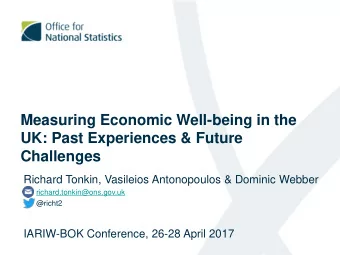 Measuring Economic Well-being in the  UK: Past Experiences &amp; Future  Challenges  Richard