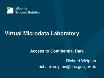 Virtual Microdata Laboratory  Access to Confidential Data  Richard Welpton