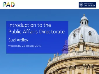 Introduction to the  Public Affairs Directorate  Suzi Ardley  Wednesday 25 January 2017  Our