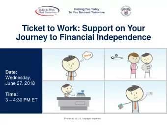Ticket to Work: Support on Your  Journey to Financial Independence  Date:  Wednesday,  June 27,