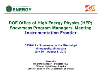 DOE Office of High Energy Physics (HEP)  Snowmass Program Managers Meeting  I nstrumentation