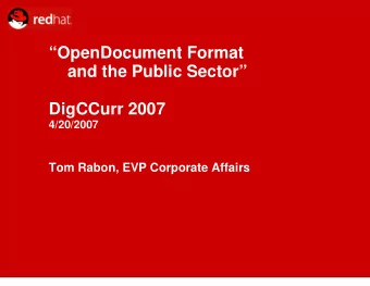OpenDocument Format  and the Public Sector  DigCCurr 2007  4/20/2007 Tom Rabon, EVP Corporate
