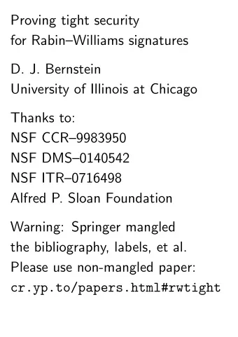Proving tight security  for RabinWilliams signatures  D. J. Bernstein  University of Illinois at