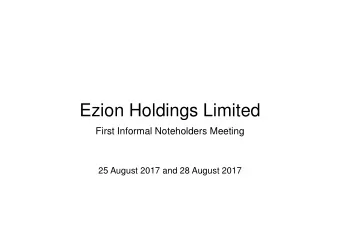 Ezion Holdings Limited  First Informal Noteholders Meeting  25 August 2017 and 28 August 2017