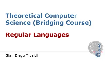 Theoretical Computer  Science (Bridging Course)  Regular Languages  Gian Diego Tipaldi  Topics