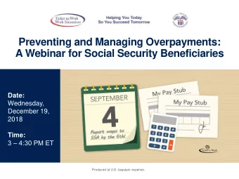 Preventing and Managing Overpayments:  A Webinar for Social Security Beneficiaries  Date: