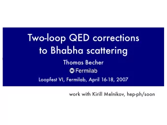 Two-loop QED corrections  to Bhabha scattering  Thomas Becher  Loopfest VI, Fermilab, April 16-18,