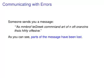 Communicating with Errors  Someone sends you a message:  As mmbrof teGreek commniand art of n