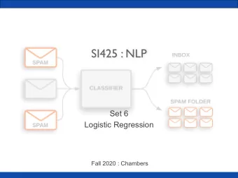 SI425 : NLP  Set 6  Logistic Regression  Fall 2020 : Chambers  Last time  Naive Bayes Classifier