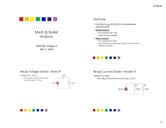 Mesh &amp; Nodal  One equation per node  Analysis  Solve for node voltages  Mesh Analysis