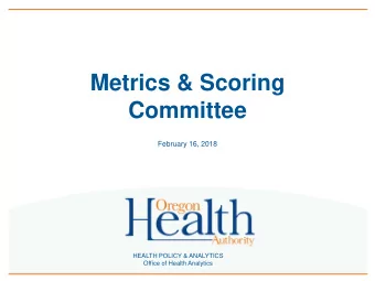 Committee  February 16, 2018  HEALTH POLICY &amp; ANALYTICS  Office of Health Analytics  Todays