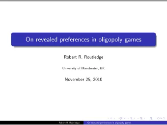 On revealed preferences in oligopoly games  Robert R. Routledge  University of Manchester, UK