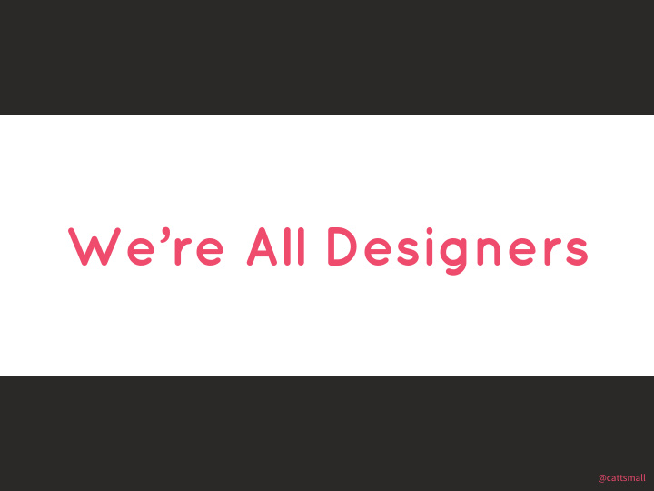we re all designers