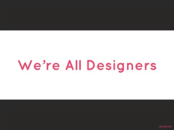 Were All Designers  @cattsmall  @cattsmall  Im Catt Small!  Product Designer at SoundCloud