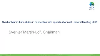Sverker Martin-Lf, Chairman  April 15, 2015 Sverker Martin- Lfs slides in connection with