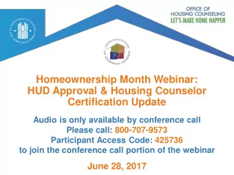 Homeownership Month Webinar:  HUD Approval &amp; Housing Counselor  Certification Update  Audio is