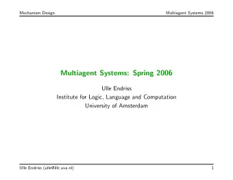 Multiagent Systems: Spring 2006  Ulle Endriss  Institute for Logic, Language and Computation