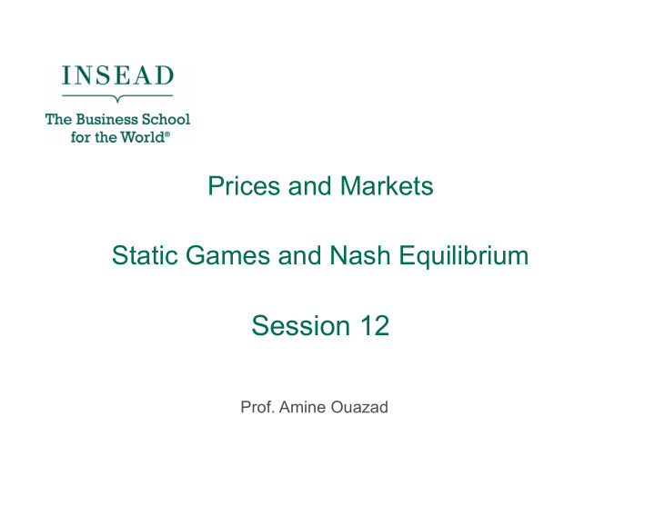 static games and nash equilibrium session 12 prof amine