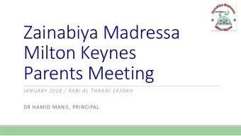 Zainabiya Madressa  Milton Keynes  Parents Meeting  JANUARY 2018 / RABI AL THAANI 1439AH  DR HAMID